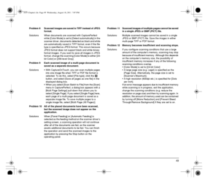 Page 4949
Problem 8 Scanned images are saved in TIFF instead of JPEG 
format.
Solutions When documents are scanned with CapturePerfect 
while [Color Mode] is set to [Detect automatically] in the 
scanner driver, documents detected as black and white 
are automatically saved in TIFF format, even if the file 
type is specified as JPEG format. This occurs because 
JPEG format does not support black and white binary 
format images. If you want to save all images in JPEG 
format, change the scanning [Color Mode] to...