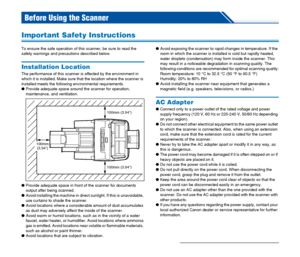 Page 1515
Before Using the Scanner
Important Safety Instructions
To ensure the safe operation of this scanner, be sure to read the 
safety warnings and precautions described below.
Installation Location
The performance of this scanner is affected by the environment in 
which it is installed. Make sure that the location where the scanner is 
installed meets the following environmental requirements.
●Provide adequate space around the scanner for operation, 
maintenance, and ventilation.
●Provide adequate space in...