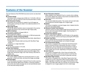 Page 1818
Features of the Scanner
The main features of the DR-M160II document scanner are described 
below.
●Compact Design
The scanner has a compact size of 280 mm (11.02)(W) x 250 mm 
(9.84)(D) x 230 mm (9.06)(H) when the document feed is closed.
●Fast Document Feeding
Documents can be scanned at a speed of up to 60 pages per 
minute (when scanning one-sided or two-sided documents of A4 
size at 200 dpi).
●High Image Quality
The 600 dpi optical resolution sensor incorporated in the scanner 
enables documents...