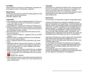 Page 33
Für EMVG
Dieses Produkt ist zum Gebrauch im Wohnbereich, Geschäfts-und 
Gewerbebereich sowie in Kleinbetrieben vorgesehen.
Model Names
The following name may be provided for the safety regulations in each 
sales region of the Document Scanner.
DR-M160II: Model M111092
Trademarks
 Canon and the Canon logo are registered trademarks, of Canon Inc. 
in the United States and may also be trademarks or registered 
trademarks in other countries.
 imageFORMULA is a trademark of CANON ELECTRONICS INC....
