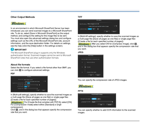 Page 5050
Other Output Methods
In an environment in which Microsoft SharePoint Server has been 
introduced, you can send scanned images to a Microsoft SharePoint 
site. To do so, select [Save in Microsoft SharePoint] as the output 
method, and configure the setting for the image files to be sent.
You must also open the advanced settings dialog box and configure 
settings such as the URL of the Microsoft SharePoint site, account 
information, and the save destination folder. For details on settings, 
see the...