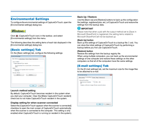 Page 5151
Environmental Settings
To configure the environmental settings of CaptureOnTouch, open the 
[Environmental settings] dialog box.
Click   (CaptureOnTouch icon) in the taskbar, and select 
[Environmental settings] from the menu.
The following describes the setting items of each tab displayed in the 
[Environmental settings] dialog box.
[Basic settings] Tab
On the [Basic settings] tab, configure the following settings.
Launch method setting
By default, CaptureOnTouch becomes resident in the system when...