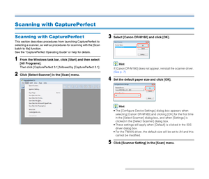 Page 5555
Scanning with CapturePerfect
Scanning with CapturePerfect
This section describes procedures from launching CapturePerfect to 
selecting a scanner, as well as procedures for scanning with the [Scan 
batch to file] function.
See the “CapturePerfect Operating Guide” or help for details.
1From the Windows task bar, click [Start] and then select 
[All Programs].
Then click [CapturePerfect 3.1] followed by [CapturePerfect 3.1].
2Click [Select Scanner] in the [Scan] menu.
3Select [Canon DR-M160] and click...