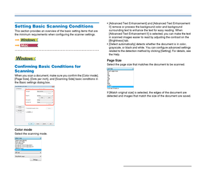 Page 6060
Setting Basic Scanning Conditions
This section provides an overview of the basic setting items that are 
the minimum requirements when configuring the scanner settings.
Confirming Basic Conditions for 
Scanning
When you scan a document, make sure you confirm the [Color mode], 
[Page Size], [Dots per inch], and [Scanning Side] basic conditions in 
the Basic settings dialog box.
Color mode
Select the scanning mode. [Advanced Text Enhancement] and [Advanced Text Enhancement 
II] remove or process the...