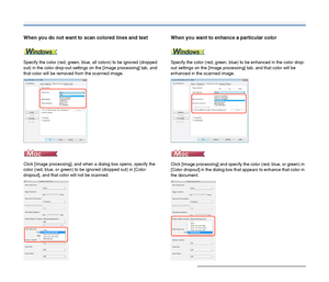 Page 6565
When you do not want to scan colored lines and text
Specify the color (red, green, blue, all colors) to be ignored (dropped 
out) in the color drop-out settings on the [Image processing] tab, and 
that color will be removed from the scanned image.
Click [Image processing], and when a dialog box opens, specify the 
color (red, blue, or green) to be ignored (dropped out) in [Color 
dropout], and that color will not be scanned.
When you want to enhance a particular color
Specify the color (red, green,...
