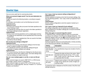 Page 9696
Useful tips
Here are some useful tips for scanning documents.
Where are scanned images saved? Can the save destination be 
changed?
Images are saved to the following locations, according to program 
settings.
For example, save locations such as the following can be set in 
CaptureOnTouch.
CaptureOnTouch
 For Scan First scanning, files are saved in the folder specified on the 
Output Settings screen.
 For selected job scanning, files are saved in the folder specified on 
the [Output setting] during job...