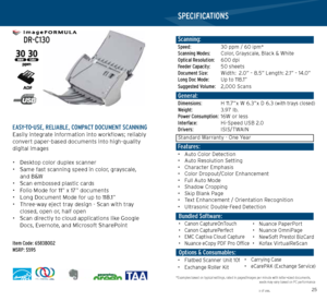 Page 132425
   
 DR-C130
 EASY-TO-USE, RELIABLE, COMPACT DOCUMENT SCANNINGEasily integrate information into workflows; reliably 
convert paper-based documents into high-quality 
digital images
• Desktop color duplex scanner
•  Same fast scanning speed in color, grayscale,  
and B&W
•  Scan embossed plastic cards
•  Folio Mode for 11” x 17” documents
•  Long Document Mode for up to 118.1”
•  Three-way eject tray design - Scan with tray 
closed, open or, half open
•  Scan directly to cloud applications like...