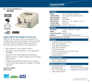 Page 224243
   
 DR-X10C
 
TAKING PRODUCTION SCANNING TO A NEW LEVELState-of-the-art performance and flexibility for  
reliable, high-volume scanning for service bureaus 
and other locations where speed, consistency,  
accuracy, and cost-efficiency are paramount.
• Fast production color duplex scanner
•  Same fast scanning speeds in color, grayscale 
and B&W 
•  Industry’s first Three-Step Dust Prevention 
System results in clearer images and minimized 
maintenance
•  Programmable Scan-To-Job buttons, intuitive...