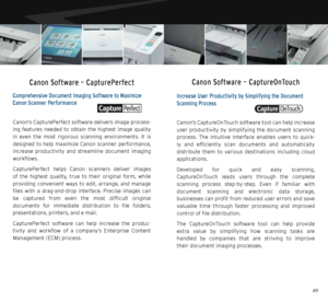 Page 254849
Comprehensive Document Imaging Software to Maximize 
Canon Scanner Performance
Canon’s CapturePerfect software delivers image process-
ing  features  needed  to  obtain  the  highest  image  quality 
in  even  the  most  rigorous  scanning  environments.  It  is 
designed  to  help  maximize  Canon  scanner  performance, 
increase  productivity  and  streamline  document  imaging 
workflows.
CapturePerfect  helps  Canon  scanners  deliver  images 
of  the  highest  quality,  true  to  their...