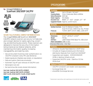 Page 589
   
 ScanFront 300/300P CAC/PIV
   
SECURE FULL-FEATURED, COMPACT NETWORK DEVICESThe imageFORMULA® ScanFront 300/300P  
CAC/PIV network scanners are secure, full-featured, 
and compact devices for easily capturing, convert -
ing, and distributing documents. These scanners are 
designed to improve the security of information  
being shared across federal networks, while  
maintaining information quality, increasing  
manageability, and lowering costs.
•  Secure Document Scanning (User authentication...