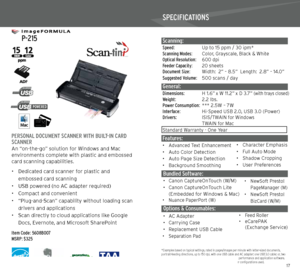 Page 91617
   
 P-215
 
PERSONAL DOCUMENT SCANNER WITH BUILT-IN CARD 
SCANNER 
An “on-the-go” solution for Windows and Mac  
environments complete with plastic and embossed 
card scanning capabilities. 
• Dedicated card scanner for plastic and  
embossed card scanning
•  USB powered (no AC adapter required)
•  Compact and convenient
•  “Plug-and-Scan” capability without loading scan 
drivers and applications
•  Scan directly to cloud applications like Google 
Docs, Evernote, and Microsoft SharePoint
Item Code:...