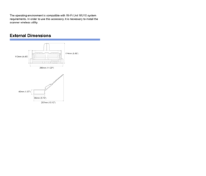 Page 115114
The operating environment is compatible with Wi-Fi Unit WU10 system 
requirements. In order to use this accessory, it is necessary to install the 
scanner wireless utility.
External Dimensions
 