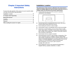 Page 1413
Chapter 2 Important Safety 
Instructions
To ensure the safe operation of this scanner, be sure to read the safety 
warnings and precautions described below.
Installation Location ........................................................................... 13
AC Adapter (Sold Separately) ............................................................ 14
Moving the Scanner............................................................................ 14
Handling...