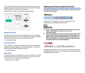 Page 4847
Turn OFF the Auto Start switch on the rear of the scanner, and use the 
supplied USB cable to connect the scanner to the computer. For details, 
see Connecting the Scanner to the Computer24.
CaptureOnTouch supports the following scanning methods.
Standard Scanning
Click the Select document and Output panels, and then click the [Scan] 
button to scan the document. You can select the scan method according 
to the document type and purpose of use before scanning.
-> Standard Scanning
Scanning Shortcut...