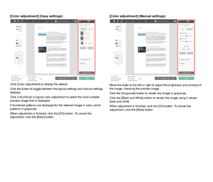 Page 5958
[Color adjustment] (Easy settings)
Click [Color adjustment] to display the default.
Click the button to toggle between the typical settings and manual settings 
displays.
Click a thumbnail in typical color adjustment to select the most suitable 
preview image that is displayed.
9 thumbnail patterns are displayed for the relevant image in color, and 6 
patterns in grayscale.
When adjustment is finished, click the [OK] button. To cancel the 
adjustment, click the [Back] button.
[Color adjustment]...
