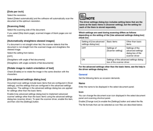 Page 6261
[Dots per inch]
Select the resolution.
Select [Detect automatically] and the software will automatically scan the 
document at the optimum resolution.
[Scanning Side]
Select the scanning side of the document.
If you select [Skip blank page], scanned images of blank pages are not 
saved.
[Automatically straightens skewed images]
If a document is not straight when fed, the scanner detects that the 
document is not straight from the scanned image and straightens the 
skewed image.
Select the setting from...