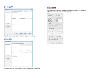 Page 7271
[Feeding] Tab
Specify scanner operations related to document feeding.
[Others] Tab
Configure settings for specialized scanning and image processing.When the scanner driver is opened from CaptureOnTouch, the following 
settings screen of the scanner driver appears.
 