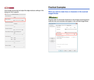 Page 8584
Click [Image processing] and adjust the edge emphasis settings in the 
dialog box which appears. 
Practical Examples
When you want to make lines or characters in the scanned 
images thicker
Drag the slider for [Character Emphasis] on the [Image processing] tab to 
make the lines and characters that appear in the scanned image thicker.
 