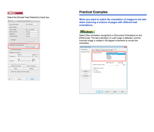 Page 9089
Select the [Double Feed Detection] check box.
Practical Examples
When you want to match the orientation of images to the text 
when scanning a mixture of pages with different text 
orientations
Select [Text orientation recognition] in [Document Orientation] on the 
[Others] tab. The text orientation on each page is detected, and the 
scanned image is rotated in 90-degree increments to correct the 
orientation.
 