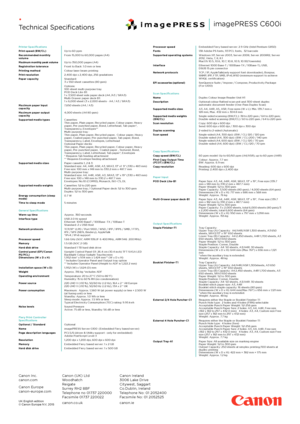 Page 4• 
Technical Specifications
Printer SpecificationsPrint speed (BW/CL)Up to 60 ppmRecommended monthly volumeFrom 15,000 to 60,000 pages (A4)
Maximum monthly peak volumeUp to 350,000 pages (A4)Registration toleranceFront to Back: 1.0 mm or lessPrinting method Colour laser beam printingPrint resolution 2,400 dpi x 2,400 dpi, 256 gradationsPaper capacity Standard:  3 x 550 sheet cassettes (80 gsm)Options:  100-sheet multi-purpose tray  POD Deck Lite-B1: 1 x 3, 500 sheet side paper deck (A4 /A3 / SR A3)...