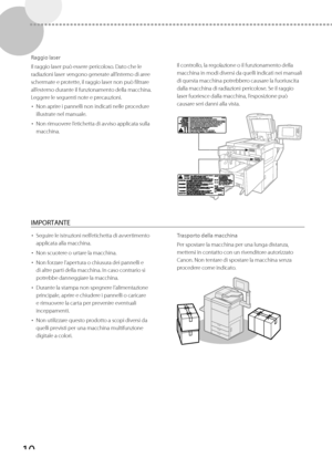 Page 19610
 Raggio  laser 
 Il raggio laser può essere pericoloso. Dato che le 
radiazioni laser vengono generate all

’interno di aree 
schermate e protette, il raggio laser non può filtrare 
all’esterno durante il funzionamento della macchina. 
Leggere le seguenti note e precauzioni. 
•   Non aprire i pannelli non indicati nelle procedure 
illustrate nel manuale. 
•   Non rimuovere l’etichetta di avviso applicata sulla 
macchina.    
 Il controllo, la regolazione o il funzionamento della 
macchina in modi...