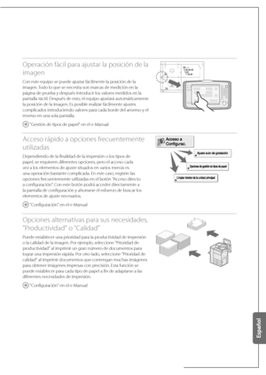 Page 251Operación fácil para ajustar la posición de la 
imagen
Con este equipo se puede ajustar fácilmente la posición de la 
imagen. Todo lo que se necesita son marcas de medición en la 
página de prueba y después introducir los valores medidos en la 
pantalla táctil. Después de esto, el equipo ajustará automáticamente 
la posición de la imagen. Es posible realizar fácilmente ajustes 
complicados introduciendo valores para cada borde del anverso y el 
reverso en una sola pantalla.
 "Gestión de tipos de...