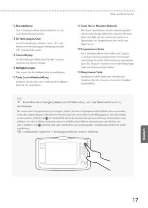 Page 14117
Teile und Funktionen
 12 Rückstelltaste 
 Durch Betätigen dieser Taste kehren Sie zu den 
Grundeinstellungen zurück. 
 13 ID-Taste (Log In/Out) 
 Zum Ein-/Ausloggen drücken, wenn ein Login 
Service wie Verwaltung per Abteilungs-ID oder 
SSO-H eingestellt wurde. 
 14 Sensordisplay 
 Der Einstellungen-Bildschirm für jede Funktion 
erscheint auf diesem Display. 
 15 Helligkeitsregler 
 Hier regeln Sie die Helligkeit des Sensordisplays. 
 16 Taste Lautstärkeeinstellung 
 Berühren Sie die Taste zum...