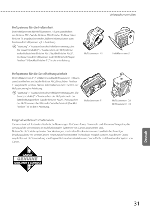 Page 15531
Verbrauchsmaterialien
Heftpatrone für die Hefteinheit
Der Heftklammern N1/Heftklammern J1 kann zum Heften 
am Finisher AM1/Saddle Finisher AM2/Finisher T1/Broschüren 
Finisher T1 angebracht werden. Nähere Informationen zum 
Ersetzen der Heftpatrone vgl. e-Anleitung.
 "Wartung" > "Austauschen des Heftklammernmagazins (für Zusatzprodukte)" > "Austauschen der Heftpatrone 
in der Hefteinheit (Finisher AM1/Saddle Finisher AM2)", 
"Austauschen der Heftpatrone in der Hefteinheit...