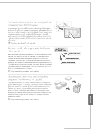 Page 189Funzionamento semplice per la regolazione 
della posizione dell’immagine
In questa macchina è possibile regolare le posizioni dell’immagine 
facilmente. È sufficiente misurare i contrassegni sulla pagina di test e 
immettere i valori misurati nel pannello digitale. Quindi la macchina 
regola automaticamente le posizioni dell’immagine. È possibile 
anche eseguire con facilità regolazioni più complesse immettendo 
i valori per ciascun margine dei lati anteriori e posteriori in una sola 
schermata....