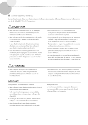 Page 1948
 
▀ Alimentazione  elettrica 
  La macchina è dotata di due cavi di alimentazione. Collegare ciascuna spina della macchina a una presa indipendente 
che sia da 220 a 240 V CA e 13 A o superiore.  
 AVVERTENZA 
• 
 Non utilizzare un’alimentazione con un voltaggio 
diverso da quello indicato, altrimenti si possono 
verificare incendi o scosse elettriche. 
•   Non utilizzare cavi di alimentazione diversi da quello 
fornito, altrimenti si possono verificare incendi o 
scosse elettriche. 
•   Il cavo di...