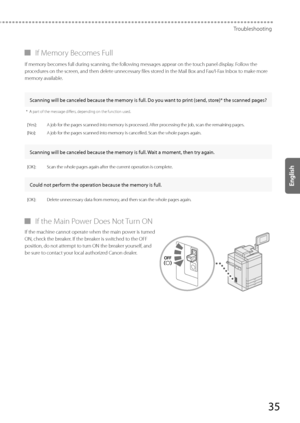 Page 3535
Troubleshooting
 
▀ If Memory Becomes Full 
 If memory becomes full during scanning, the following messages appear on the touch panel display. Follow the 
procedures on the screen, and then delete unnecessary files stored in the Mail Box and Fax/I-Fax Inbox to make more 
memory available. 
  
 Scanning will be canceled because the memory is full. Do you want to print (send, store)* the scanned pages? 
*   A part of the message differs, depending on the function used. 
[Yes]: A job for the pages...
