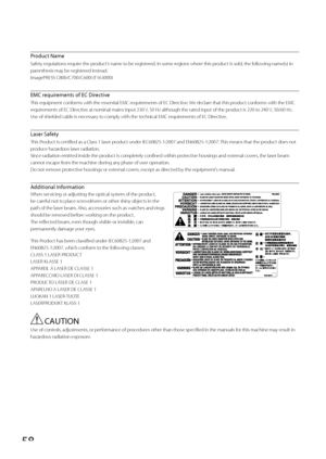 Page 5858
  Product  Name 
 Safety regulations require the product’s name to be registered. In some regions where this product is sold, the following name(s) in 
parenthesis may be registered instead. 
 imagePRESS C800/C700/C600i (F163000)  
  EMC requirements of EC Directive 
 This equipment conforms with the essential EMC requirements of EC Directive. We declare that this product conforms with the EMC 
requirements of EC Directive at nominal mains input 230 V, 50 Hz although the rated input of the product is...