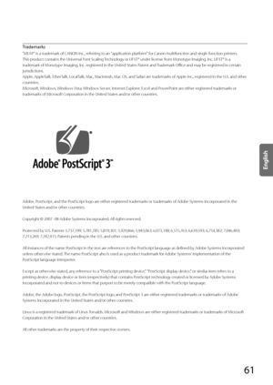 Page 6161
 Trademarks 
 "MEAP" is a trademark of CANON Inc., referring to an "application platform" for Canon multifunction and single function printers. 
 This product contains the Universal Font Scaling Technology or UFST® under license from Monotype Imaging, Inc. UFST® is a 
trademark of Monotype Imaging, Inc. registered in the United States Patent and Trademark Office and may be registered in certain 
jurisdictions. 
 Apple, AppleTalk, EtherTalk, LocalTalk, Mac, Macintosh, Mac OS, and Safari...