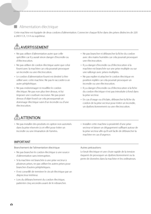 Page 708
 
▀ Alimentation  électrique 
  Cette machine est équipée de deux cordons d'alimentation. Connecter chaque fiche dans des prises distinctes de 220 
à 240 V CA, 13 A ou supérieur.  
 AVERTISSEMENT 
• 
 Ne pas utiliser d'alimentation autre que celle 
spécifiée car il y aurait sinon danger d'incendie ou 
d'électrocution. 
•   Ne pas utiliser de cordon électrique autre que celui 
fourni avec la machine car cela pourrait provoquer 
un incendie ou une électrocution. 
•   Le cordon...