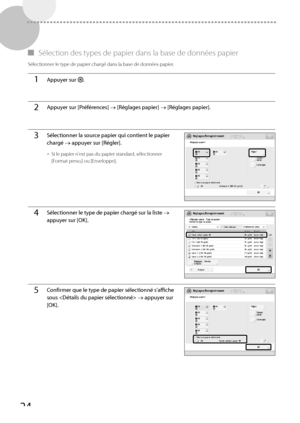 Page 8624
 
▀   Sélection des types de papier dans la base de données papier 
 Sélectionner le type de papier chargé dans la base de données papier. 
1Appuyer sur  .
2Appuyer sur [Préférences]   [Réglages papier]  [Réglages papier].
3Sélectionner la source papier qui contient le papier 
chargé  appuyer sur [Régler].
• 
Si le papier n'est pas du papier standard, sélectionner 
[Format perso.] ou [Enveloppe].
4Sélectionner le type de papier chargé sur la liste  
appuyer sur [OK].
5Confirmer que le type de...