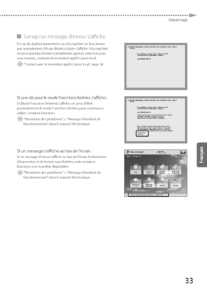 Page 9533
Dépannage
 
▀ Lorsqu'un message d'erreur s'affiche 
En cas de dysfonctionnement ou si la machine ne fonctionne 
pas normalement, l'écran illustré à droite s'affiche. Si la machine 
ne peut pas fonctionner normalement après la mise hors puis 
sous tension, contacter le revendeur agréé Canon local.
 "Contact avec le revendeur agréé Canon local", page 34
Si une clé pour le mode Fonctions limitées s'affiche :
Si [Mode Fonctions limitées] s'affiche, on peut définir...