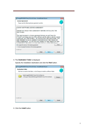 Page 5 
5 
   
 
5. The Destination Folder  is displayed. 
Specify the installation destination and click the  Next button. 
 
 
6. Click the  Install button. 
 
 