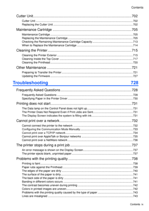 Page 11
Contents
Contents  � x

Cutter Un� t .....................................................................................................702
Cutter Un � t ........................................................................\
.......................................................702
Replac � ng the Cutter Un � t ........................................................................\
................................702
Ma � ntenance Cartr � dge...