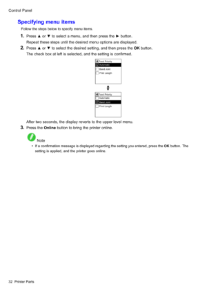 Page 46
 &RQWURO3DQHO
 6SHFLI\LQJPHQXLWHPV
 )ROORZWKHVWHSVEHORZWRVSHFLI\PHQXLWHPV
  3UHVVxRUzWRVHOHFWDPHQXDQGWKHQSUHVVWKHyEXWWRQ
5HSHDWWKHVHVWHSVXQWLOWKHGHVLUHGPHQXRSWLRQVDUHGLVSOD\HG
  3UHVVxRUzWRVHOHFWWKHGHVLUHGVHWWLQJDQGWKHQSUHVVWKH2.EXWWRQ
7KHFKHFNER[DWOHIWLVVHOHFWHGDQGWKHVHWWLQJLVFRQ