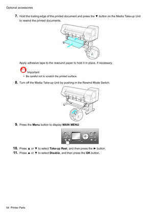 Page 108
 2SWLRQDODFFHVVRULHV
  +ROGWKHWUDLOLQJHGJHRIWKHSULQWHGGRFXPHQWDQGSUHVVWKHzEXWWRQRQWKH0HGLD7DNHXS8QLW
WRUHZLQGWKHSULQWHGGRFXPHQWV
 $SSO\DGKHVLYHWDSHWRWKHUHZRXQGSDSHUWRKROGLWLQSODFHLIQHFHVVDU\
 ,PSRUWDQW
