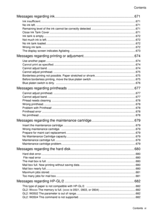 Page 13
Contents
Contents  x�

Messages regard � ng  � nk ................................................................................671
Ink insufficient. ........................................................................\
.................................................671
No  � nk left. ........................................................................\
.......................................................671
Rema � n � ng level of the  � nk cannot be correctly detected....