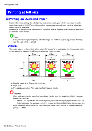 Page 276
 3ULQWLQJDWIXOOVL]H
 3ULQWLQJDWIXOOVL]H
 3ULQWLQJRQ2YHUVL]HG3DSHU
 ([FHSWLQERUGHUOHVVSULQWLQJWKHDFWXDOSULQWLQJDUHDFRUUHVSRQGVWR\RXUVHOHFWHGSDSHUVL]HPLQXVWKH
VSDFHIRUDPDUJLQ:37RSULQWGRFXPHQWVRULPDJHV\RXSUHSDUHZLWKRXWDPDUJLQDWDFWXDOVL]H
XVHDQRYHUVL]HGSDSHUVL]H
)RUH[DPSOHWRSULQWD$VL]HGRULJLQDOZLWKRXWDPDUJLQDW$VL]HSULQWLWRQSDSHUODUJHUWKDQ$VL]HDQG
FXWDZD\WKHH[FHVVPDUJLQ
 1RWH
