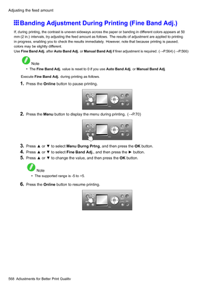 Page 582
 $GMXVWLQJWKHIHHGDPRXQW
 %DQGLQJ$GMXVWPHQWXULQJ3ULQWLQJ)LQH%DQG$GM
 ,IGXULQJSULQWLQJWKHFRQWUDVWLVXQHYHQVLGHZD\VDFURVVWKHSDSHURUEDQGLQJLQGLIIHUHQWFRORUVDSSHDUVDW
PPLQLQWHUYDOVWU\DGMXVWLQJWKHIHHGDPRXQWDVIROORZV7KHUHVXOWVRIDGMXVWPHQWDUHDSSOLHGWRSULQWLQJ
LQSURJUHVVHQDEOLQJ\RXWRFKHFNWKHUHVXOWVLPPHGLDWHO\+RZHYHUQRWHWKDWEHFDXVHSULQWLQJLVSDXVHG
FRORUVPD\EHVOLJKWO\GLIIHUHQW
8VH)LQH%DQG$GMDIWHU$XWR%DQG$GMRU0DQXDO%DQG$GMLI