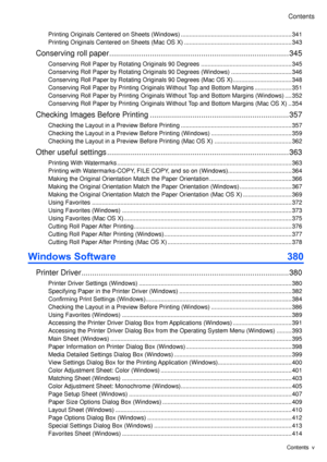 Page 7
Contents
Contents  v

Pr� nt � ng Or � g � nals Centered on Sheets (W � ndows) ..................................................................341
Pr � nt � ng Or � g � nals Centered on Sheets (Mac OS X) ................................................................343
Conserv � ng roll paper ....................................................................................345
Conserv � ng Roll Paper by Rotat � ng Or � g � nals 90 Degrees ......................................................345...