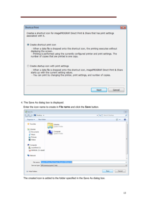 Page 12 
12 
   
 
4. The Save As dialog box is displayed.  Enter the icon name to create in File name  and click the Save button. 
 
The created icon is added to the folder specified in the Save A s dialog box. 
 
 