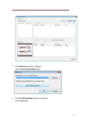 Page 17 
17 
   
 
3.   The  Preferences  dialog box is displayed. 
Click the Cloud storage settings  button. 
 
 
4.   The  Cloud storage settings  dialog box is displayed. 
Click the Add  button. 
 