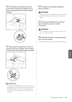 Page 10139
Français
Chargement du papier
0\b Fai\fes glisser le guide\S de droi\fe \fou\f 
en le serran\f en hau\f pour l'alig\Sner avec le 
repère correspondan\f au forma\f de papier 
souhai\fé.
03 Fai\fes glisser le guide\S avan\f \fou\f en le 
serran\f en hau\f pour l'alig\Sner avec le repère 
correspondan\f au forma\f de papier souhai\fé.
IMPORTANT
Faites glisser les gui\wdes jusqu'à ce qu'\wils s'enclenchent\f 
Il est également né\wcessaire de régler correctement les 
guides afin...