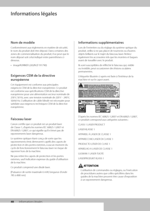 Page 11048Informations légales
Informations légales
Nom de modèle
Conformément aux règlements en matiè\wre de sécurité, 
le nom du produit doit être déposé\f Dans certaines des 
zones de commercialisation du produit, il se peut \wque le 
nom déposé soit ce\wlui indiqué entre parenthèses ci-
dessous\f
• imageRUNNER 2202N (F191790)
Exigences CEM de la directive 
européenne
Cet équipement est \wconforme aux principales 
exigences CEM de la\w directive européenne\f Ce produit 
est conforme aux spécificatio\wns CEM...