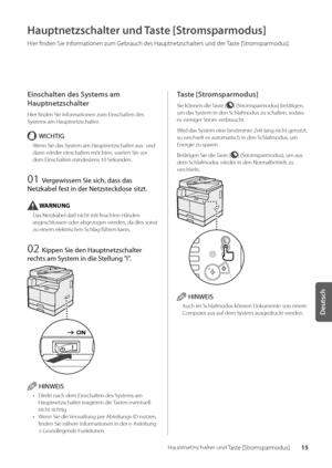 Page 13515
Deutsch
Hauptnetzschalter und Taste [Stromsparmodus]
\bauptnetzschalter und Taste [Stromsparmodus]
Hier finden Sie Informationen zum Ge\brauch des Hauptne\wtzschalters und der Taste [Stromsparmodus]\f
Einschalten des Systems am 
\bauptnetzschalter
Hier finden Sie Informationen zum Einsc\whalten des 
Systems am Hauptnetzsc\whalter\f
WICHTIG
Wenn Sie das System am Hauptnetzsch\walter aus- und 
dann wieder einscha\wlten möchten, warten Sie vor 
dem Einschalten mindestens 10 Sekunden\f
01 Vergewissern Sie...