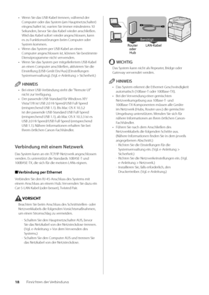 Page 13818Einrichten der Ver\bindung
• Wenn Sie das USB-Ka\bel trennen, während der 
Computer oder das System (am Hauptnetzsc\whalter) 
eingeschaltet ist, warten Sie immer minde\wstens 10 
Sekunden, \bevor Sie das Ka\bel wieder anschli\weßen\f 
Wird das Ka\bel sofort wieder angeschlos\wsen, kann 
es zu Funktionsstörungen \beim Computer oder 
System kommen\f
•  Wenn das System per USB-Ka\bel an einen 
Computer angeschlossen i\wst, können Sie \bestimmte 
Dienstprogramme nicht verwenden\f
•  Wenn Sie das System per...